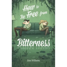 How to Be Free from Bitterness