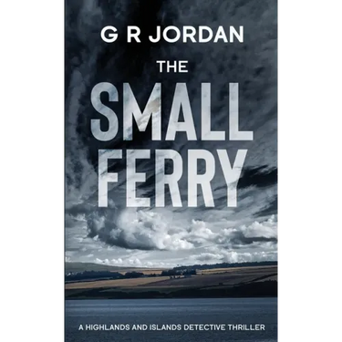 The Small Ferry: A Highlands and Islands Detective Thriller
