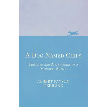 A Dog Named Chips - The Life and Adventures of a Mongrel Scamp