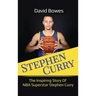 Stephen Curry: The Inspiring Story of NBA Superstar Stephen Curry