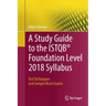 A Study Guide to the Istqb(r) Foundation Level 2018 Syllabus: Test Techniques and Sample Mock Exams