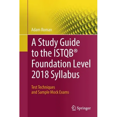 A Study Guide to the Istqb(r) Foundation Level 2018 Syllabus: Test Techniques and Sample Mock Exams