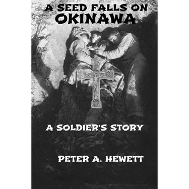 A Seed Falls On Okinawa: A Soldier's Story