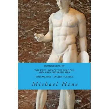 HOMOSEXUALITY The True Lives of the Fabulous Men who preferred Men