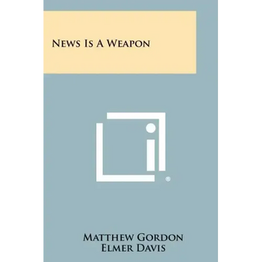 News Is A Weapon