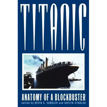 Titanic: Anatomy of a Blockbuster