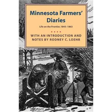 Minnesota Farmers' Diaries: Life on the Frontier, 1845-1863