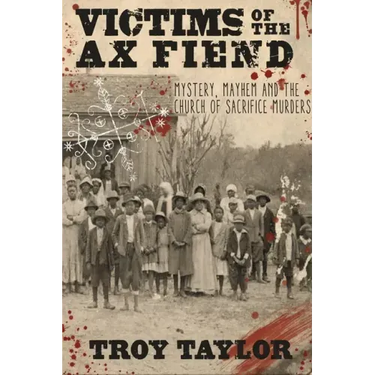 Victims of the Ax Fiend: Mystery, Mayhem and the Church of Sacrifice Murders