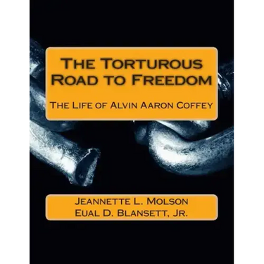 The Torturous Road to Freedom: The Life of Alvin Aaron Coffey