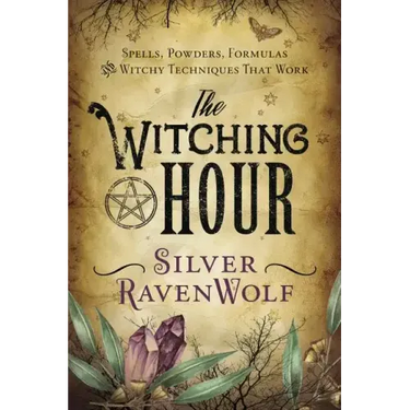 The Witching Hour: Spells, Powders, Formulas, and Witchy Techniques That Work