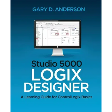Studio 5000 Logix Designer: A Learning Guide for ControlLogix Basics