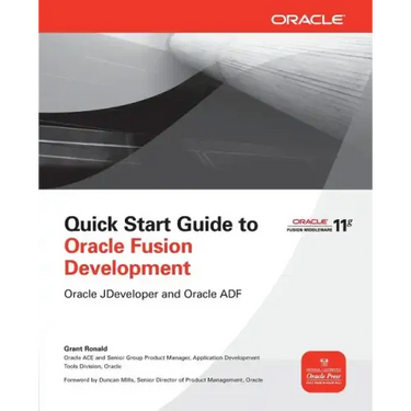 Quick Start Guide to Oracle Fusion Development: Oracle JDeveloper and Oracle ADF