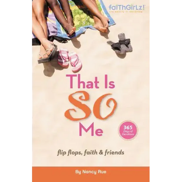 That Is So Me: 365 Days of Devotions: Flip-Flops, Faith, and Friends