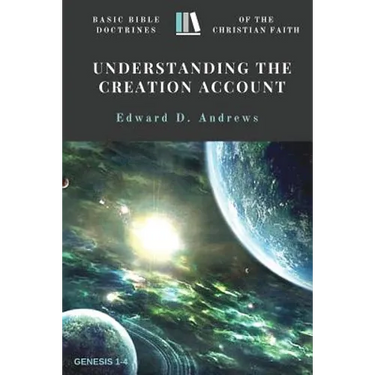 Understanding the Creation Account: Basic Bible Doctrines of the Christian Faith