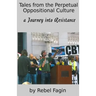 Tales from the Perpetual Oppositional Culture: a Journey into Resistance