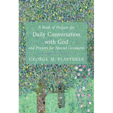 A Book of Prayers for Daily Conversation with God and Prayers for Special Occasions
