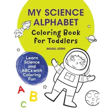 My Science Alphabet Coloring Book for Toddlers: Learn Science and ABCs with Coloring Fun