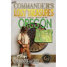 More Commander's Lost Treasures You Can Find In Oregon: Follow the Clues and Find Your Fortunes!
