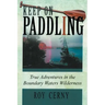 Keep on Paddling: True Adventures in the Boundary Waters Wilderness