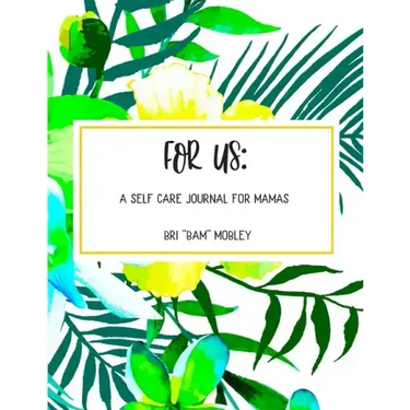 For Us: A Self Care Journal for Mamas
