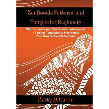 ZenDoodle Patterns and Tangles for Beginners: Start to create your Zen Doodle masterpieces. + 7 Bonus Templates to Incorporate Your Own ZenDoodle Patt