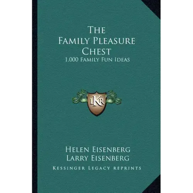 The Family Pleasure Chest: 1,000 Family Fun Ideas