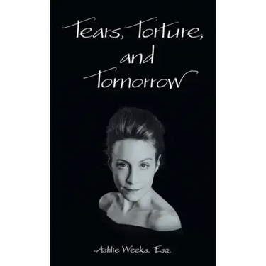 Tears, Torture, and Tomorrow