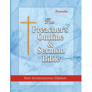 The Preacher's Outline & Sermon Bible: Proverbs: New International Version