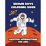 Brown Boys Coloring Book: Positive Affirmations for Kids
