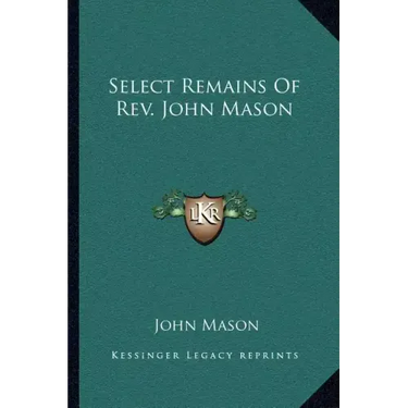 Select Remains of REV. John Mason