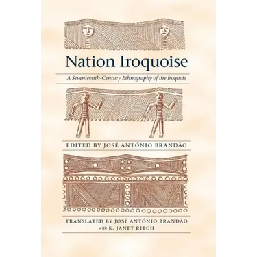 Nation Iroquoise: A Seventeenth-Century Ethnography of the Iroquois