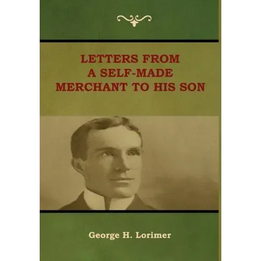 Letters from a Self-Made Merchant to His Son
