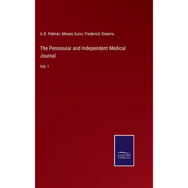 The Peninsular and Independent Medical Journal: Vol. I