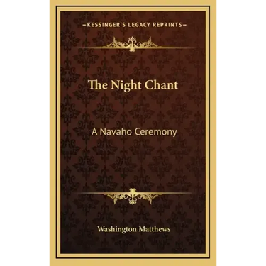 The Night Chant: A Navaho Ceremony