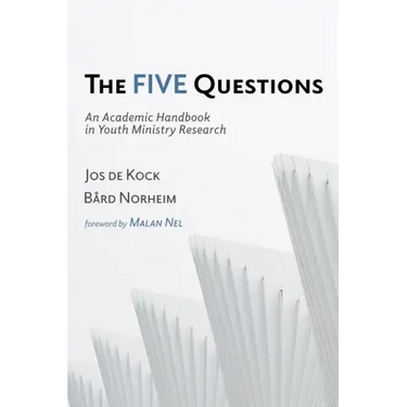 The Five Questions: An Academic Handbook in Youth Ministry Research