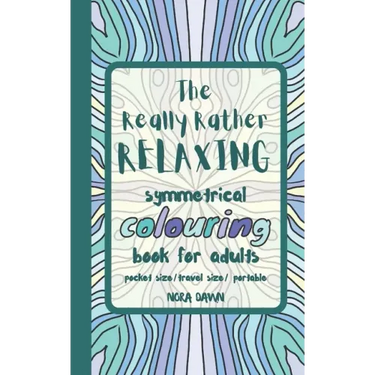 The Really Rather Relaxing Symmetrical Colouring Book for Adults. Pocket Size/ Travel Size/ Portable: 50 Single-Sided Hand Drawn Designs to Colour (Sy
