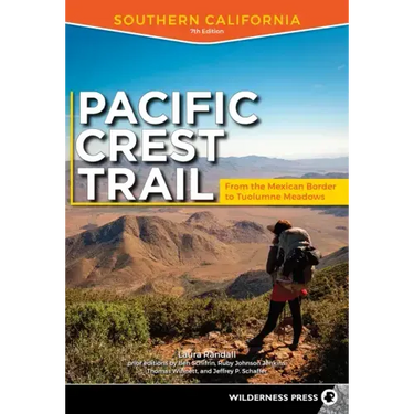 Pacific Crest Trail: Southern California: From the Mexican Border to Tuolumne Meadows