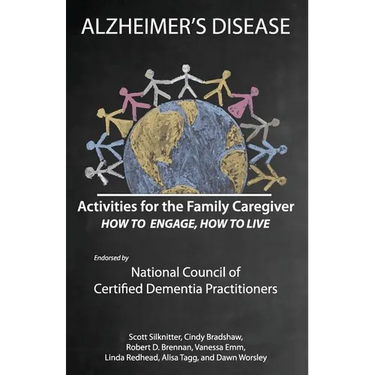 Activities for the Family Caregiver: Alzheimer's Disease: How to Engage, How to Live