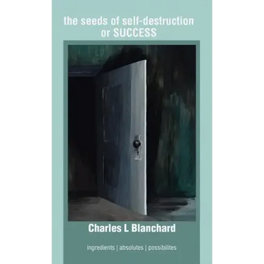 The Seeds of Self-Destruction or Success: Ingredients Absolutes Possibilites