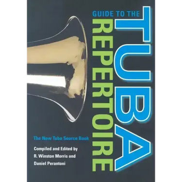 Guide to the Tuba Repertoire, Second Edition: The New Tuba Source Book