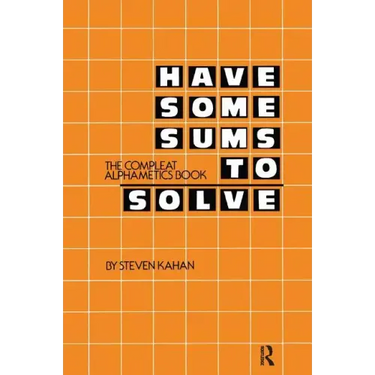 Have Some Sums to Solve: The Compleat Alphametics Book