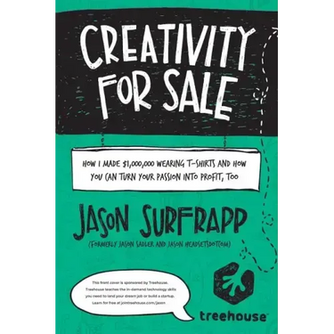 Creativity For Sale: How I Made $1,000,000 Wearing T-Shirts And How You Can Turn Your Passion Into Profit, Too