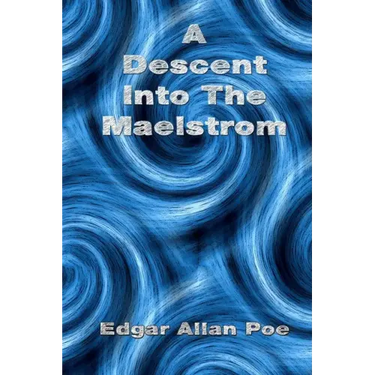 A Descent Into The Maelstrom
