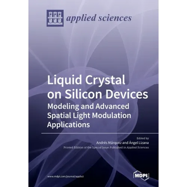 Liquid Crystal on Silicon Devices: Modeling and Advanced Spatial Light Modulation Applications
