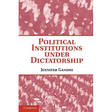 Political Institutions Under Dictatorship