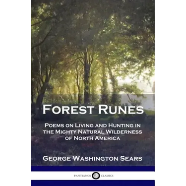 Forest Runes: Poems on Living and Hunting in the Mighty Natural Wilderness of North America