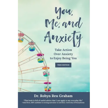 You, Me, and Anxiety: Take Action Over Anxiety to Enjoy Being You (Teen Edition)