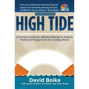 High Tide: A Practical Guide for Affluent Retirees to Protect, Profit and Prosper From the Coming Storm