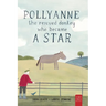 Pollyanne - The Rescued Donkey Who Became a Star: A Heartwarming Tale for 5 to 7 Year Olds About a Donkey Who Found Her Place in the World