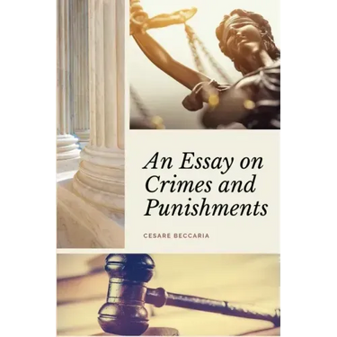 An Essay on Crimes and Punishments (Annotated): Easy to Read Layout - With a Commentary by M. de Voltaire.